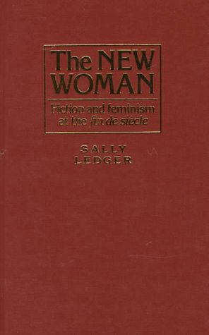 9780719040924: The New Woman: Fiction and Feminism at the Fin De Siecle