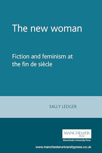 Stock image for The New Woman: Fiction and Feminism at the Fin de Siecle for sale by WorldofBooks