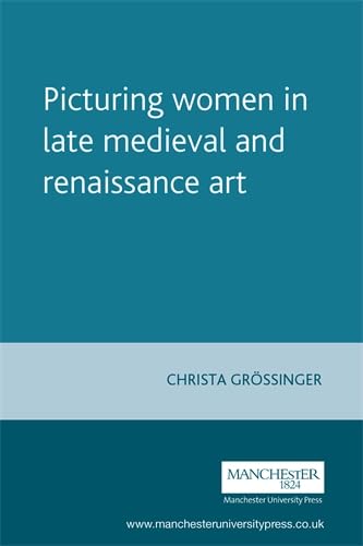 Beispielbild fr Picturing Women in Late Medieval Art zum Verkauf von ROBIN SUMMERS BOOKS LTD