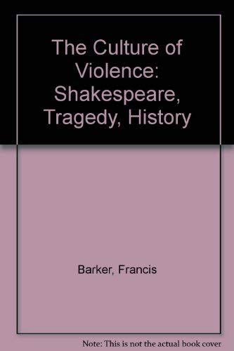 Beispielbild fr The Culture of Violence: Shakespeare, Tragedy, History zum Verkauf von WorldofBooks