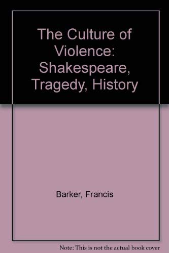 Imagen de archivo de The Culture of Violence: Shakespeare, Tragedy, History a la venta por WorldofBooks