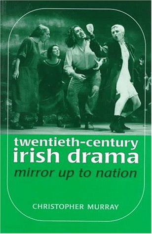 9780719041570: Twentieth-Century Irish Drama: Mirror Up to Nation