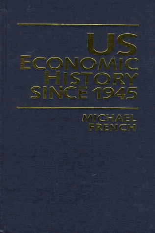 Us Economic History Since 1945 (9780719041853) by French, Michael