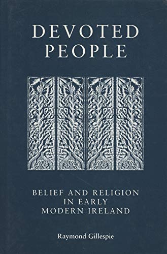 Beispielbild fr Devoted People : Belief and Religion in Early Modern Ireland zum Verkauf von Better World Books