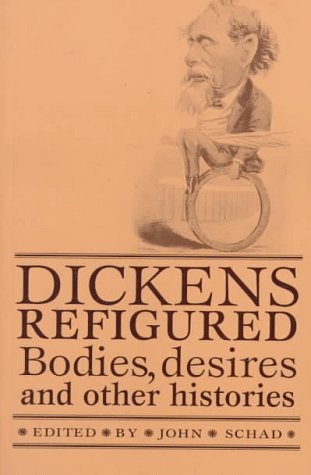 9780719042478: Dickens Refigured: Bodies, Desires and Other Histories