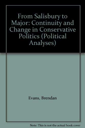 Stock image for From Salisbury to Major : Continuity and Change in Conservative Politics for sale by Better World Books