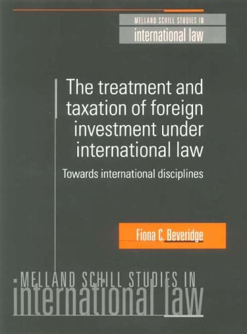 Imagen de archivo de The Treatment and Taxation of Foreign Investment Under International Law (Melland Schill Studies in International Law) a la venta por dsmbooks