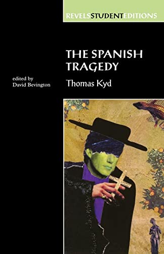Imagen de archivo de The Spanish Tragedy (Revels Student Edition): Thomas Kyd (Revels Student Editions) a la venta por Wonder Book