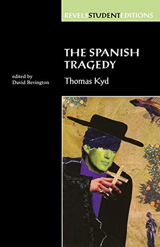 The Spanish Tragedy (Revels Student Edition): Thomas Kyd (Revels Student Editions) (9780719043444) by Bevington, Stephen