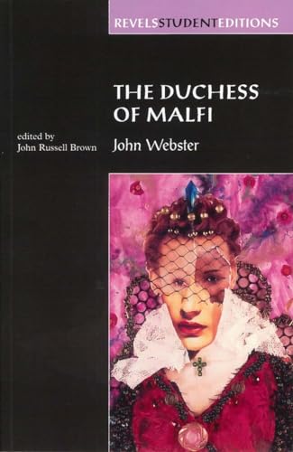 Imagen de archivo de The Duchess of Malfi : By John Webster (Revels Student Editions) a la venta por Better World Books