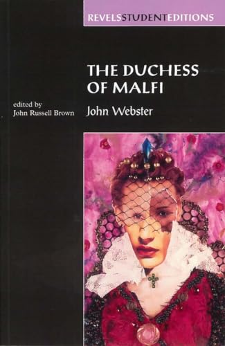 The Duchess of Malfi: By John Webster (Revels Student Editions) (9780719043574) by Brown, John