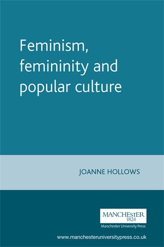 9780719043949: Feminism, Femininity and Popular Culture