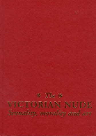 The Victorian Nude: Sexuality, Morality and Art (9780719044021) by Smith, Alison