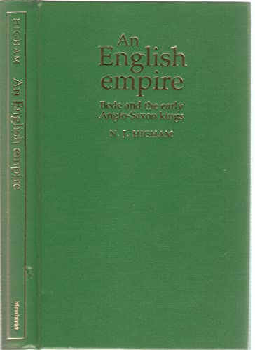 9780719044236: An English Empire: Bede, the Britons and the Anglo-Saxon Kings (Origins of England S.)