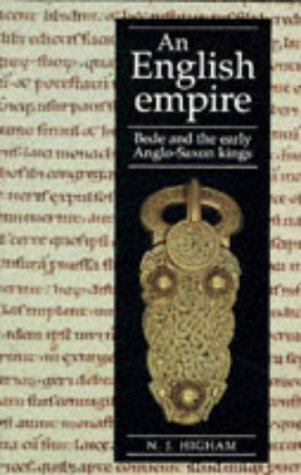 9780719044243: An English Empire: Bede, the Britons and the Anglo-Saxon Kings (Origins of England S.)