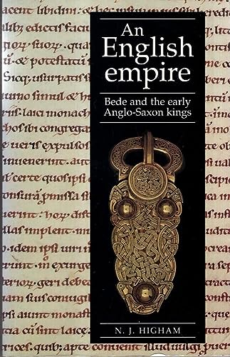 An English Empire: Bede, the Britons, and the Early Anglo-Saxon Kings - Higham, N. J.