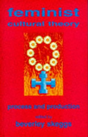 9780719044717: Feminist Cultural Theory: Process and Production