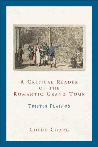 9780719044984: A critical reader of the Romantic Grand Tour: Tristes Plaisirs [Lingua Inglese]