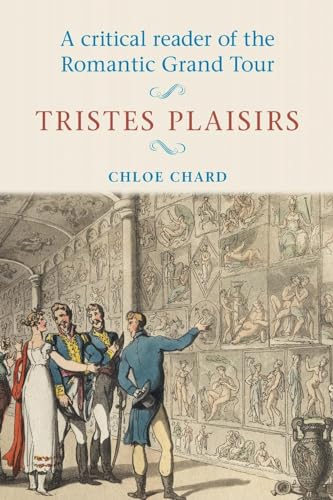9780719044991: A Critical Reader of the Romantic Grand Tour: Tristes Plaisirs [Idioma Ingls]
