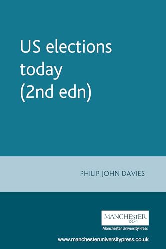 9780719045080: US elections today (2nd edn): New Edition of Elections USA (Politics Today)