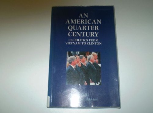 Stock image for An American Quarter Century: US politics from Vietnam to Clinton for sale by Anybook.com
