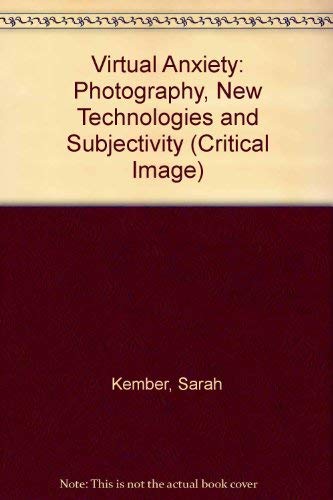 Imagen de archivo de Virtual Anxiety: Photography, New Technologies and Subjectivity (Critical Image) a la venta por Midtown Scholar Bookstore