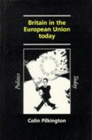 Stock image for Britain in the European Union Today (Politics Today) for sale by Reuseabook