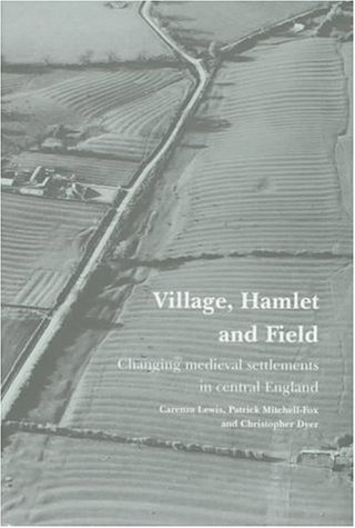 Village, Hamlet and Field (9780719045776) by Dyer, Christopher; Lewis, Carenza; Mitchell-Fox, Patrick