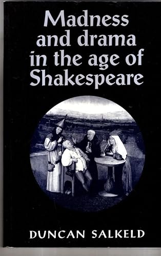 9780719045882: Madness and Drama in the Age of Shakespeare