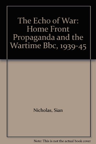 Beispielbild fr The Echo of War: Home Front Propaganda and the Wartime BBC, 1939-45 zum Verkauf von Anybook.com