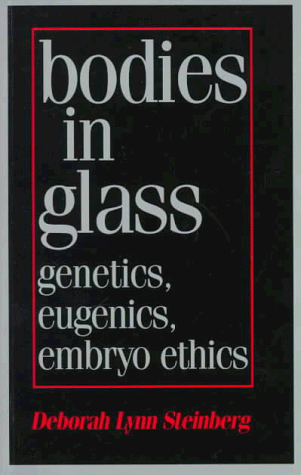 Imagen de archivo de Bodies in Glass: Genetics, Eugenics, and Embryo Ethics a la venta por Save With Sam