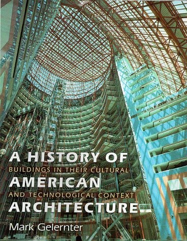 A History of American Architecture: Buildings in Their Cultural and Technological Context Illustr...