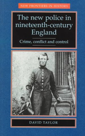 Stock image for The New Police in Nineteenth-Century England : Crime, Conflict and Control for sale by Better World Books Ltd