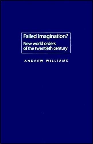 FAILED IMAGINATION? : New World Orders of the Twentieth Century