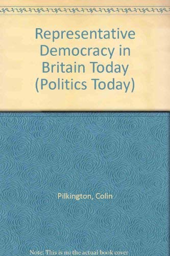 Stock image for Representative Democracy in Britain Today [Series: Politics Today] for sale by Tiber Books