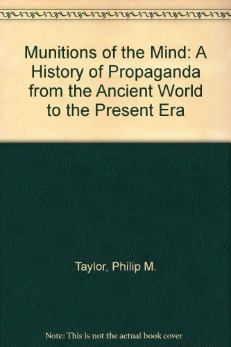 9780719048296: Munitions of the Mind: A History of Propaganda from the Ancient World to the Present Era
