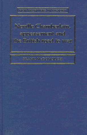 Beispielbild fr Neville Chamberlain, Appeasement and the Road to War zum Verkauf von Better World Books