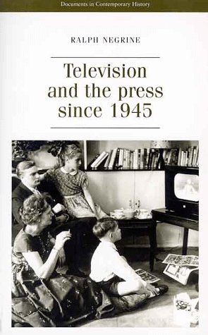 Imagen de archivo de Television and the Press Since 1945 (Documents in Modern History) a la venta por WorldofBooks