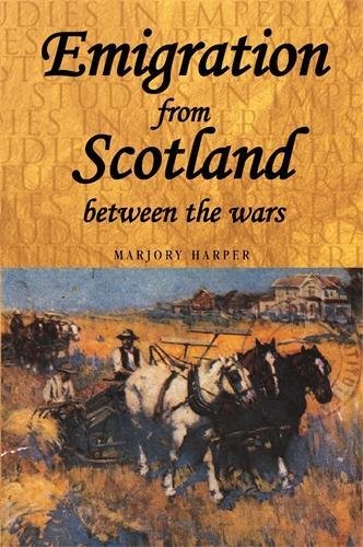 Stock image for Emigration From Scotland Between the Wars: Opportunity or Exile? (Studies in Imperialism) for sale by Midtown Scholar Bookstore