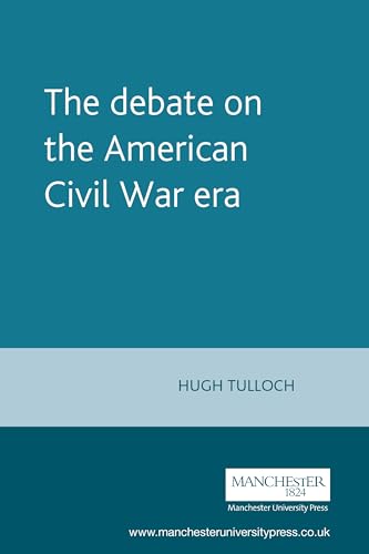 Stock image for The Debate on the American Civil War Era (Issues in Historiography) for sale by WorldofBooks