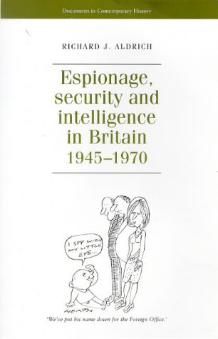 9780719049569: Espionage, Security and Intelligence in Britain 1945-1970 (Documents in Contemporary History)