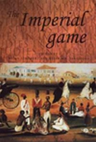 9780719049781: The Imperial Game: Cricket, Culture and Society (Studies in Imperialism)