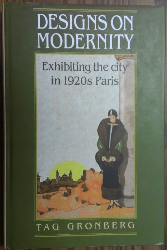 9780719050077: Designs on Modernity: Exhibiting the City in 1920s Paris