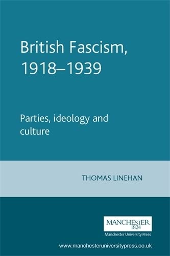 Imagen de archivo de BRITISH FASCISM 1918 - 39 PARTIES, IDEOLOGY AND CULTURE. a la venta por Nicola Wagner