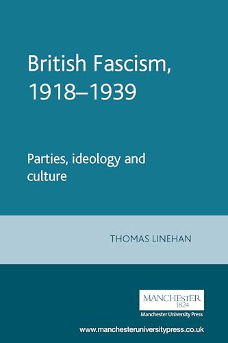 Beispielbild fr British Fascism, 1918-1939: Parties, ideology and culture (Manchester Studies in Modern History) zum Verkauf von WorldofBooks