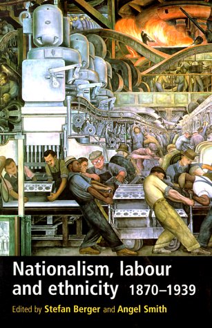 Imagen de archivo de Nationalism, Labour and Ethnicity, 1870-1939 a la venta por Better World Books Ltd