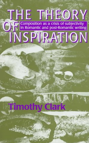 9780719050640: Theory of Inspiration: Composition as a Crisis of Subjectivity in Romantic and Post-Romantic Writing