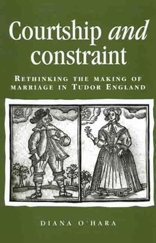 Courtship and Constraint: Rethinking the Making of Marriage in Tudor England. ((((HARDCOVER EDITI...