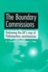 The Boundary Commissions: Redrawing the UK's Map of Parliamentary Constituencies (9780719050831) by Rossiter, David; Johnston, R. J.; Pattie, Charles