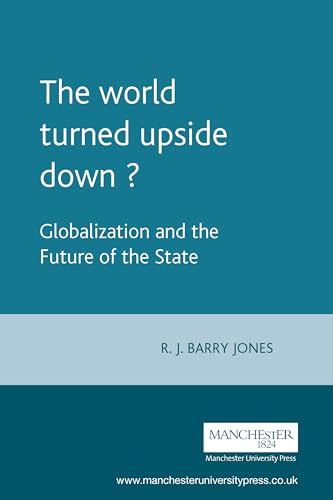 Imagen de archivo de The World Turned Upside Down? : Globalization and the Future of the State a la venta por Better World Books